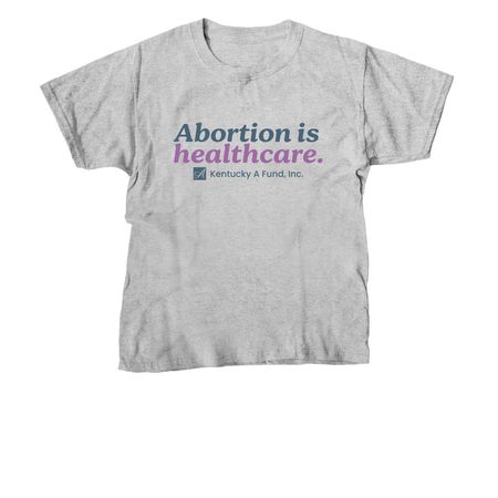 Abortion is healthcare., a Sport Grey Youth Unisex Tee