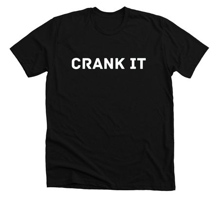CRANK IT, a Solid Black Blend Premium Unisex Tee