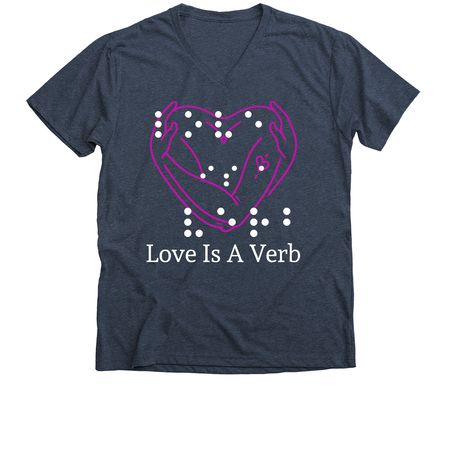 Love Is A Verb - Braille, a Heather Navy Premium V-Neck Tee