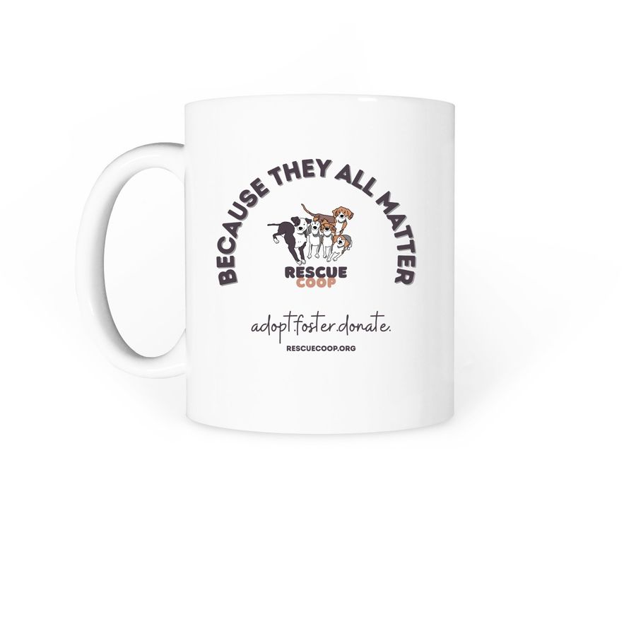 Rescue Coop Mug: They All Matter, a White Coffee Mug (back-view)