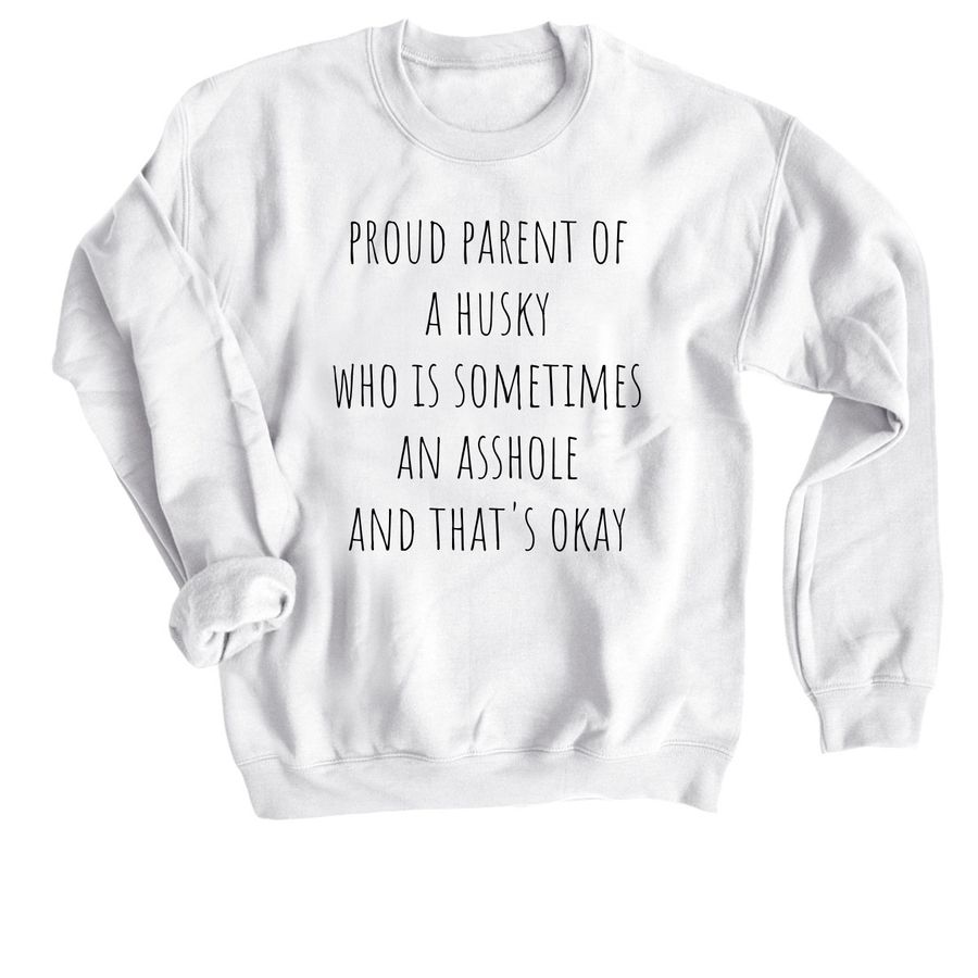 Proud Parent of A Husky..., a White Crewneck Sweatshirt