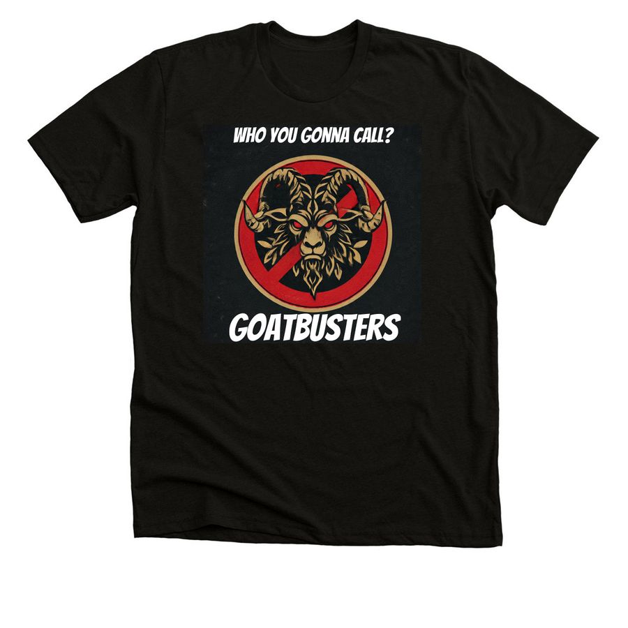 Goatbusters "WHO you gonna call?" Ts and Hoodies, a Solid Black Blend Premium Unisex Tee