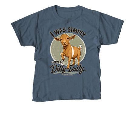 I Was Simply Born to Dilly Dally Tee, a Indigo Youth Unisex Tee