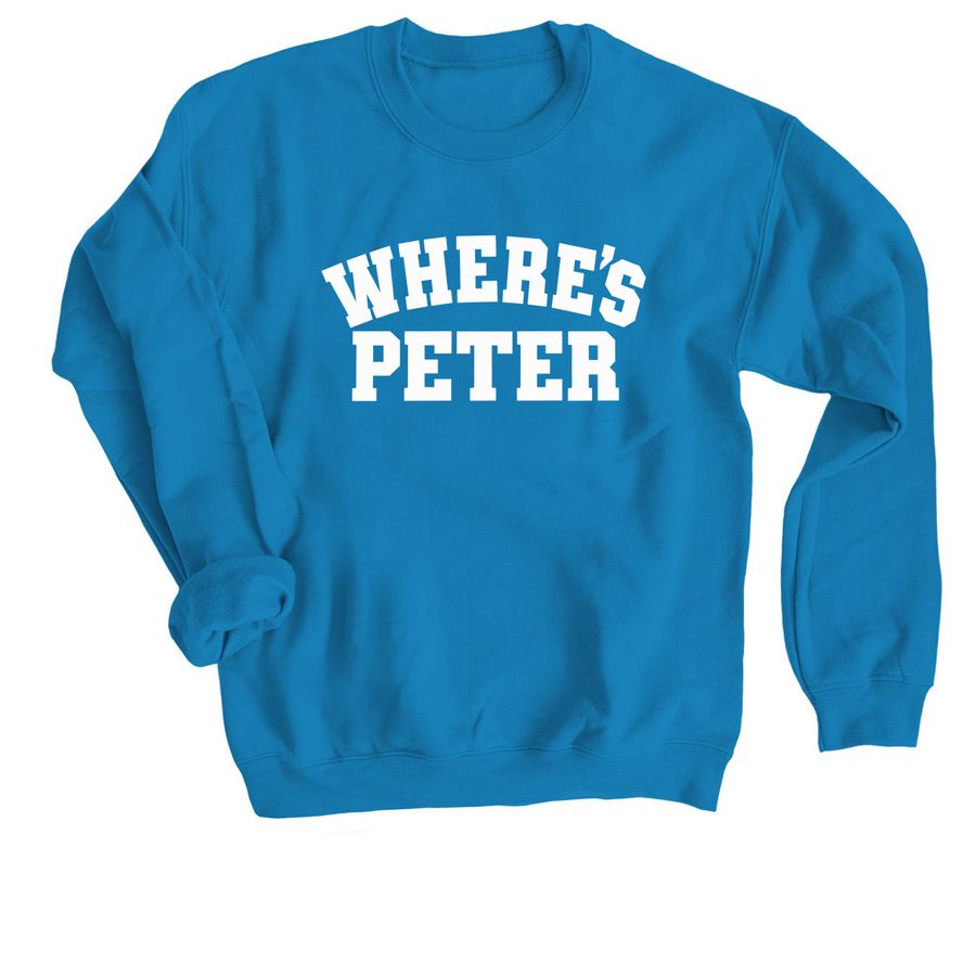 Where's Peter Fan Club Shirt, a Sapphire Crewneck Sweatshirt