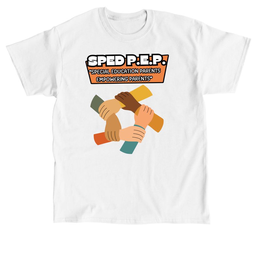 SPED P.E.P. - EMPOWERING SPECIAL FAMILIES!, a White Classic Unisex Tee