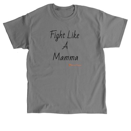 Fight like a Mamma, a Charcoal Classic Unisex Tee