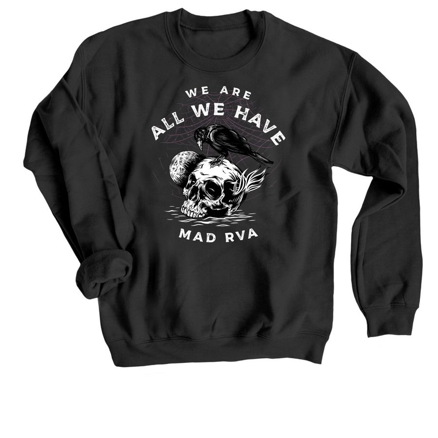 we are all we have., a Black Crewneck Sweatshirt