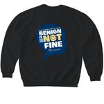 Benign is Not Fine, a Black Softstyle Crewneck Sweatshirt (back-view)