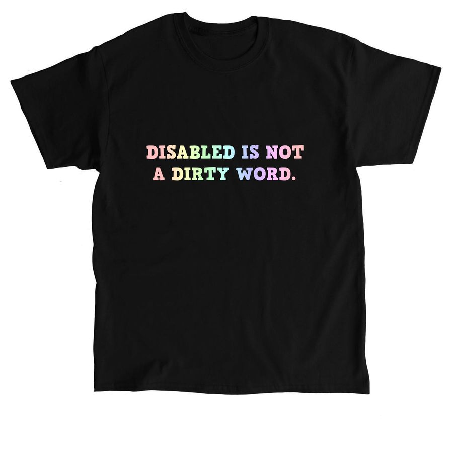 Disabled is not a dirty word easy read, a Black Classic Unisex Tee