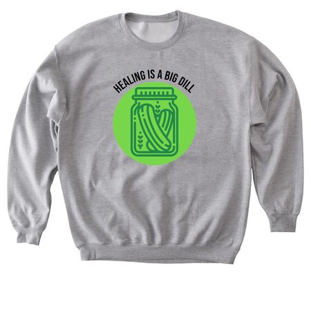 Healing is a Big Dill, a Sport Grey Softstyle Crewneck Sweatshirt