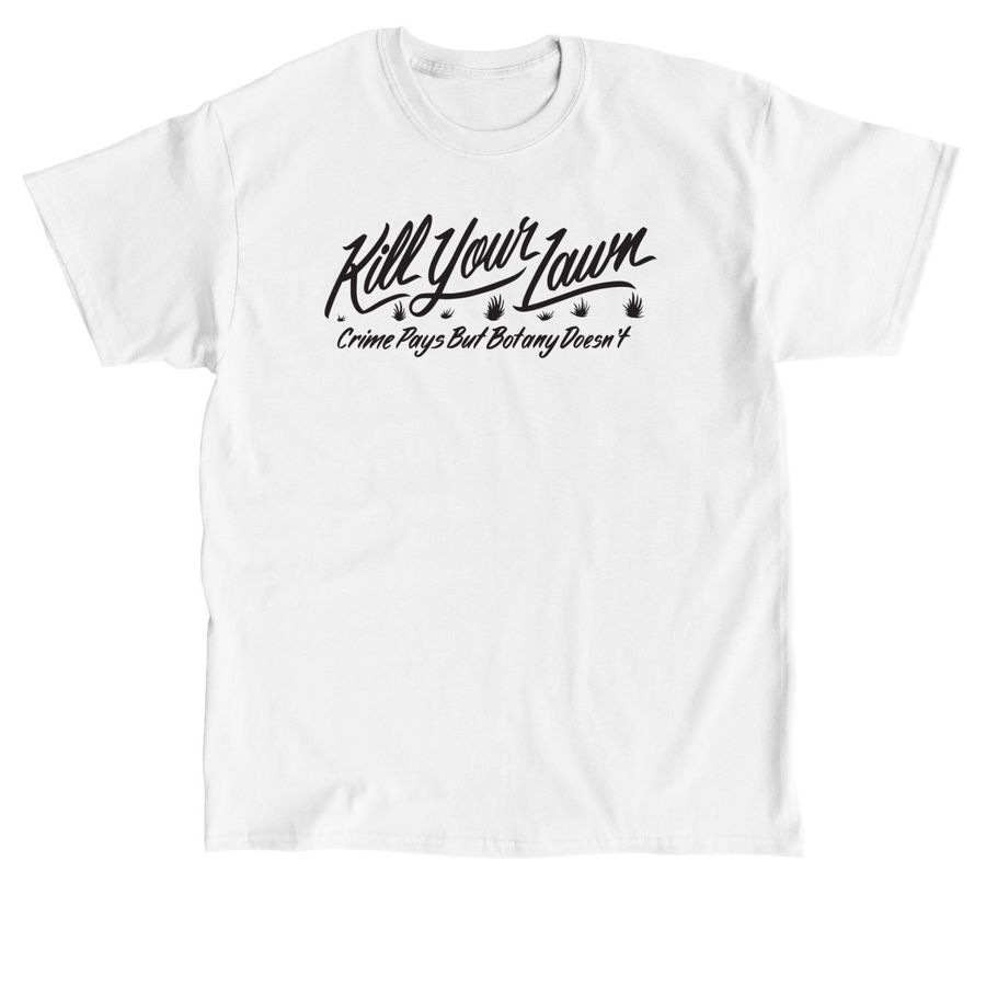 Kill Your Lawn | white shirts | Bonfire