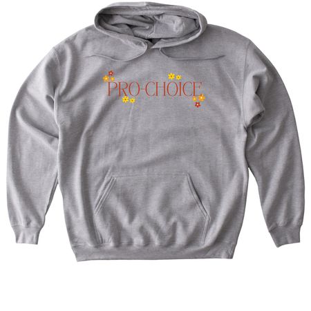 PRO-CHOICE, PRO-ABORTION, a Sport Grey Gildan Softstyle Pullover Hoodie
