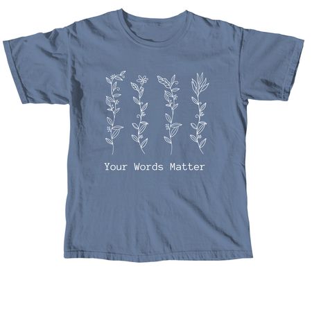 Your Words Matter, a Blue Jean Comfort Colors Unisex Tee