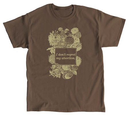 I don't regret my abortion., a Dark Chocolate Classic Unisex Tee