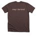 may i be kind tee, a Heather Brown Premium Unisex Tee