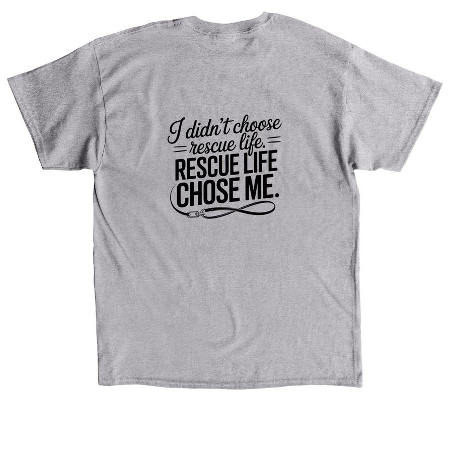 Rescue Life Chose Me, a Sport Grey Classic Unisex Tee (back-view)