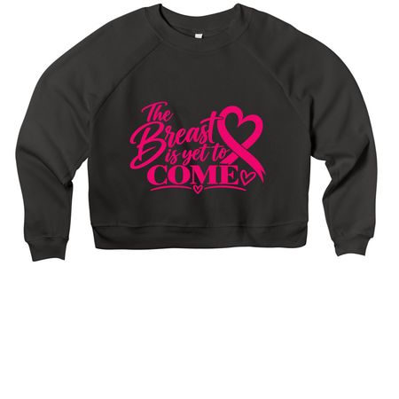The Breast is Yet to Come, a Black Women's Premium Cropped Raglan Sweatshirt