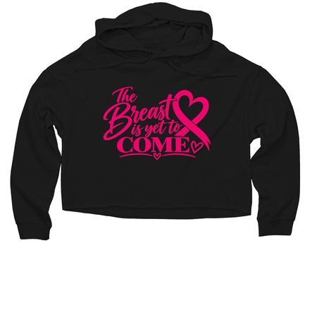 The Breast is Yet to Come, a Black Women?s Lightweight Cropped Hoodie