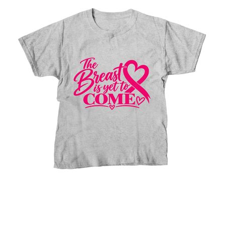 The Breast is Yet to Come, a Sport Grey Youth Unisex Tee