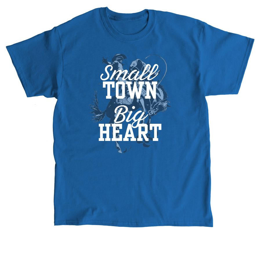 Small Town, Big Heart, a Royal Classic Unisex Tee