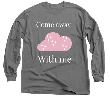 Come away with me&nbsp;, a Charcoal Classic Long Sleeve Tee