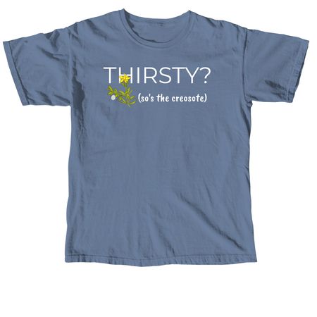 Thirsty?, a Blue Jean Comfort Colors Unisex Tee