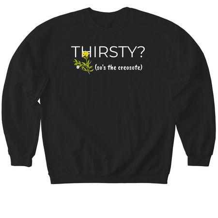 Thirsty?, a Black Softstyle Crewneck Sweatshirt