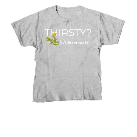 Thirsty?, a Sport Grey Youth Unisex Tee