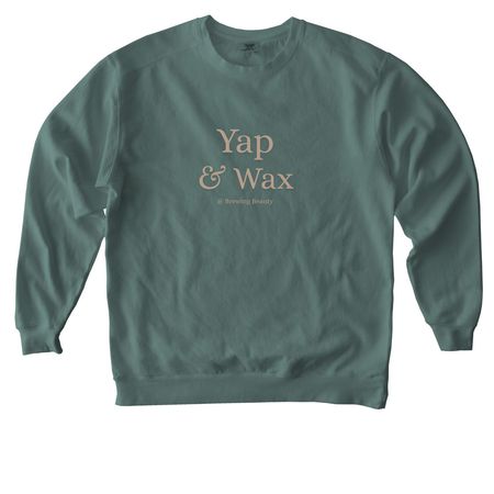 Yap n wax, a Blue Spruce Comfort Colors Crewneck Sweatshirt