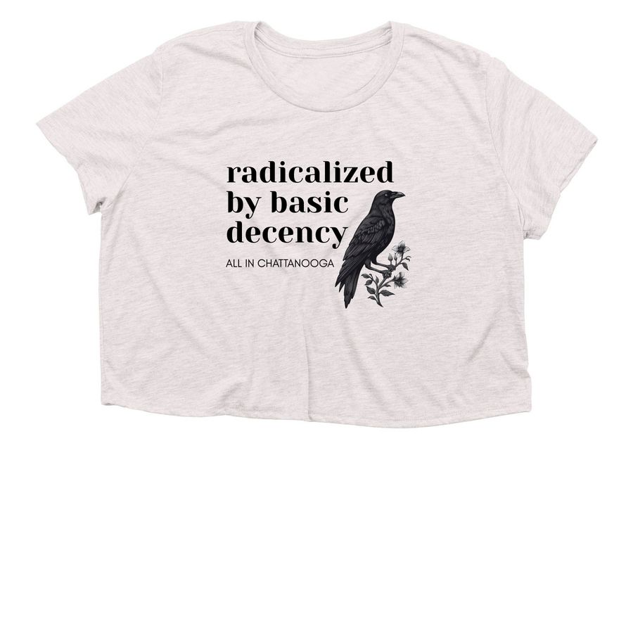 radicalized by basic decency, a Heather Dust Women?s Flowy Cropped Tee