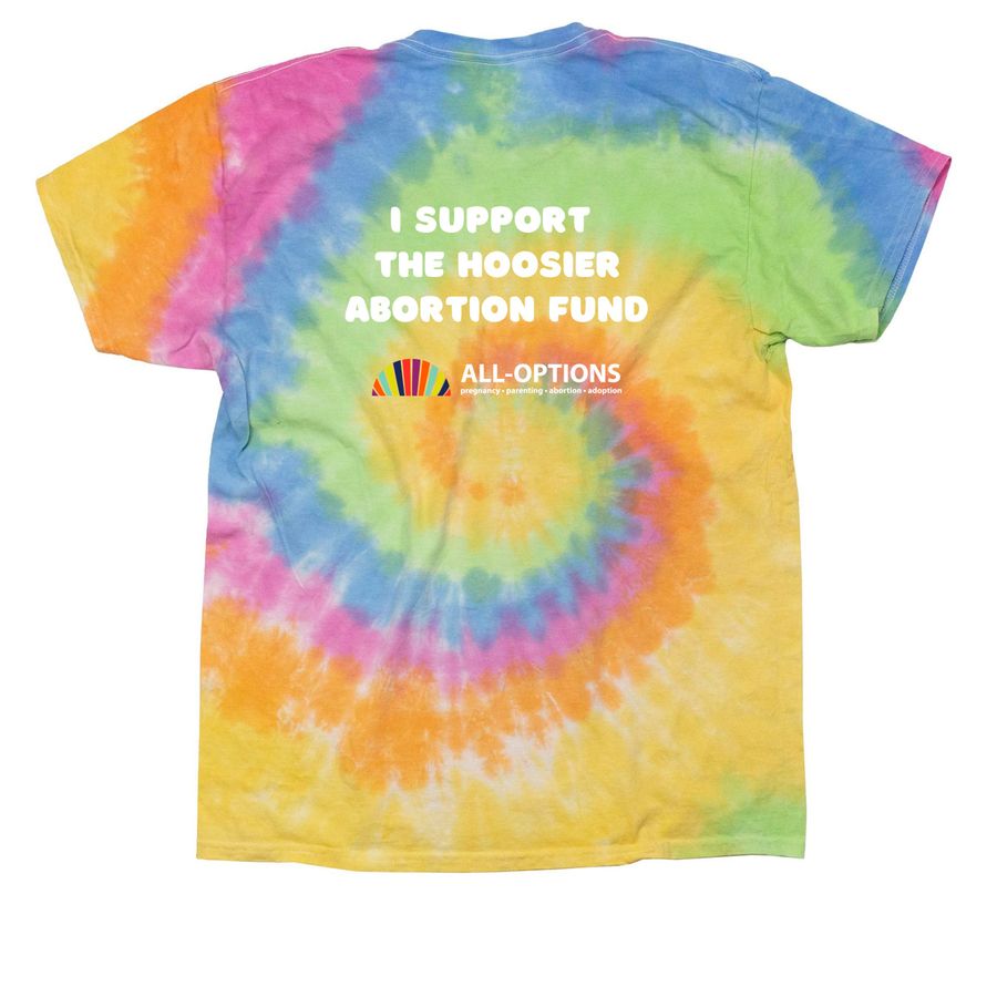 Funding Abortion is #HoosierAF, a Eternity Classic Tie Dye Tee (back-view)