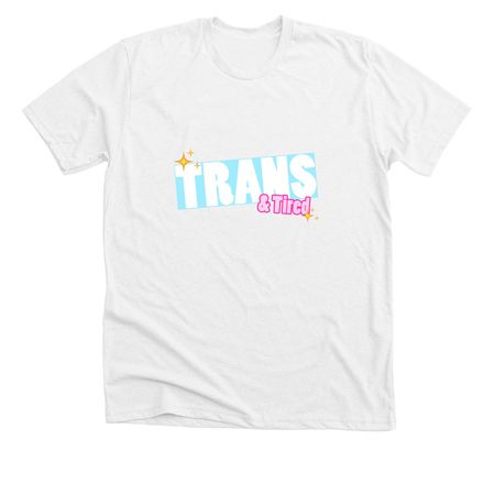 We?re Tired, a Solid White Blend Premium Unisex Tee
