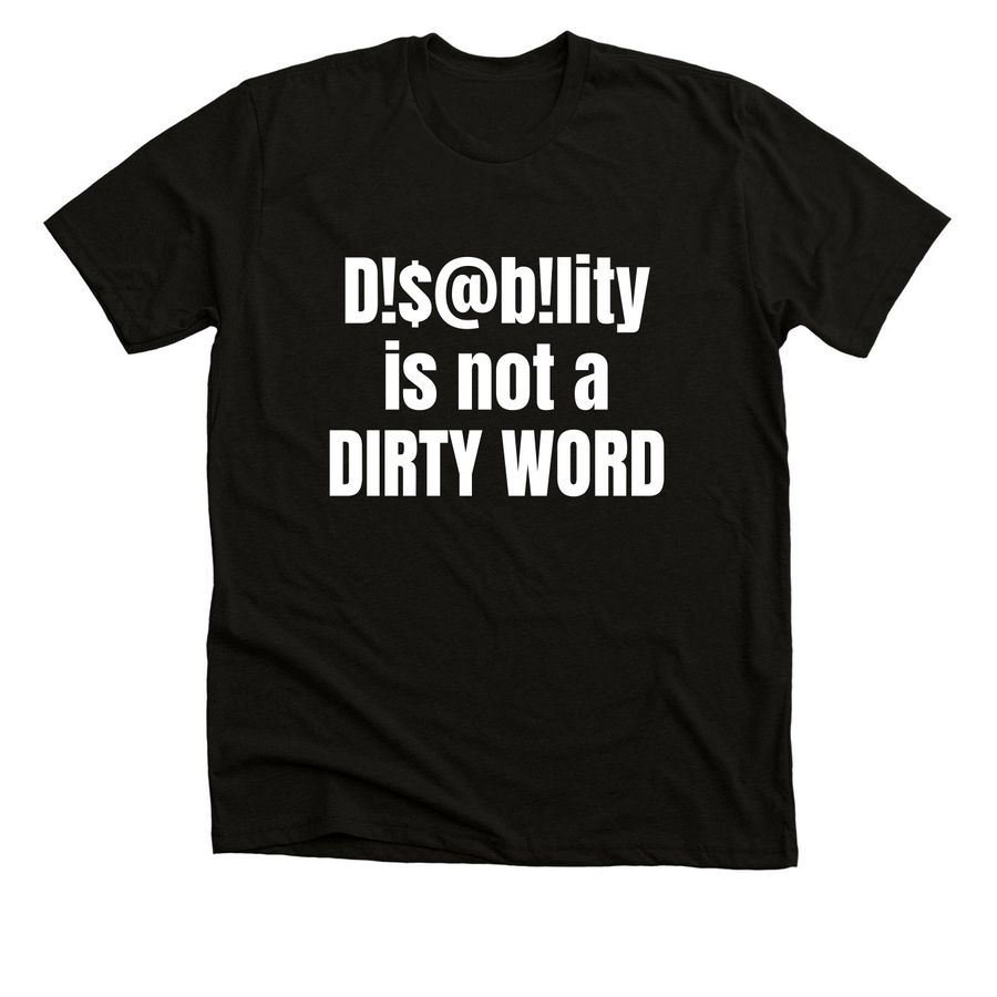 Disability is Not a Dirty Word&nbsp;, a Solid Black Blend Premium Unisex Tee