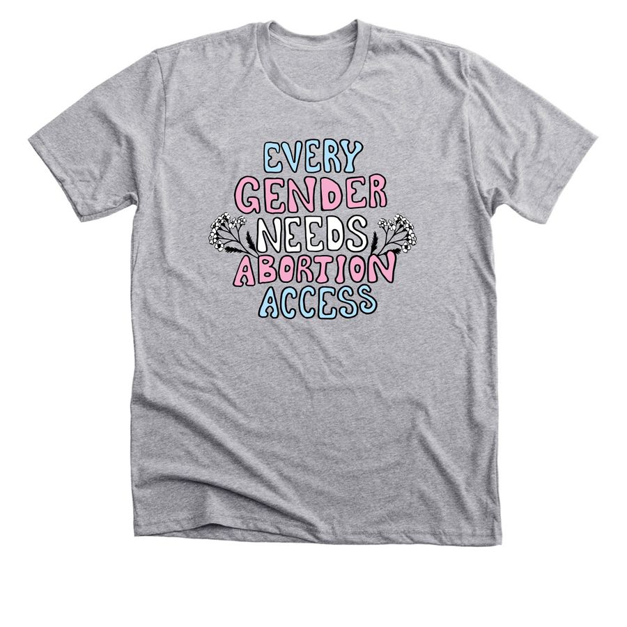 Every Gender Needs Abortion Access, a Athletic Heather Premium Unisex Tee