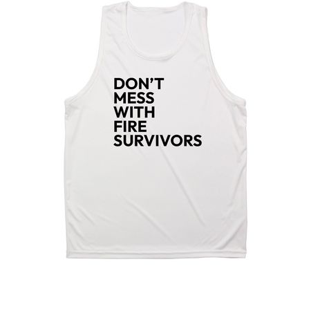 Don't Mess with Fire Survivors Athletic Tank, a White Unisex Performance Tank