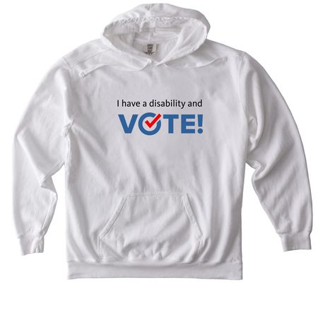 I have a disability and VOTE!, a White Comfort Colors Pullover Hoodie
