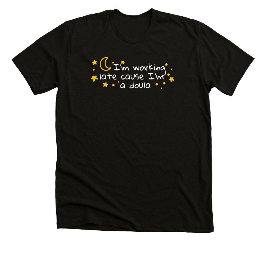 Cause I'm a Doula (white ink), a Black Heather Premium Unisex Tee