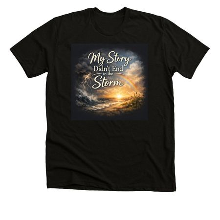 My Story Didn't End in the Storm, a Solid Black Blend Premium Unisex Tee