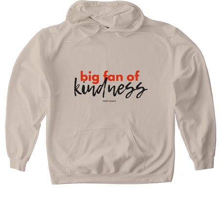 Big Fan of Kindness, a Sand Gildan Softstyle Pullover Hoodie