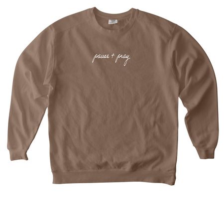 Pause and Pray, a Espresso Comfort Colors Crewneck Sweatshirt