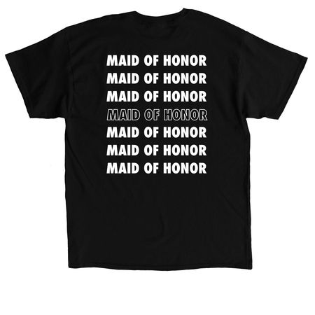 Maid of Honor, a Black Classic Unisex Tee (back-view)