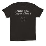 Better Than Complete Silence, a Black Premium Cotton Tee (back-view)