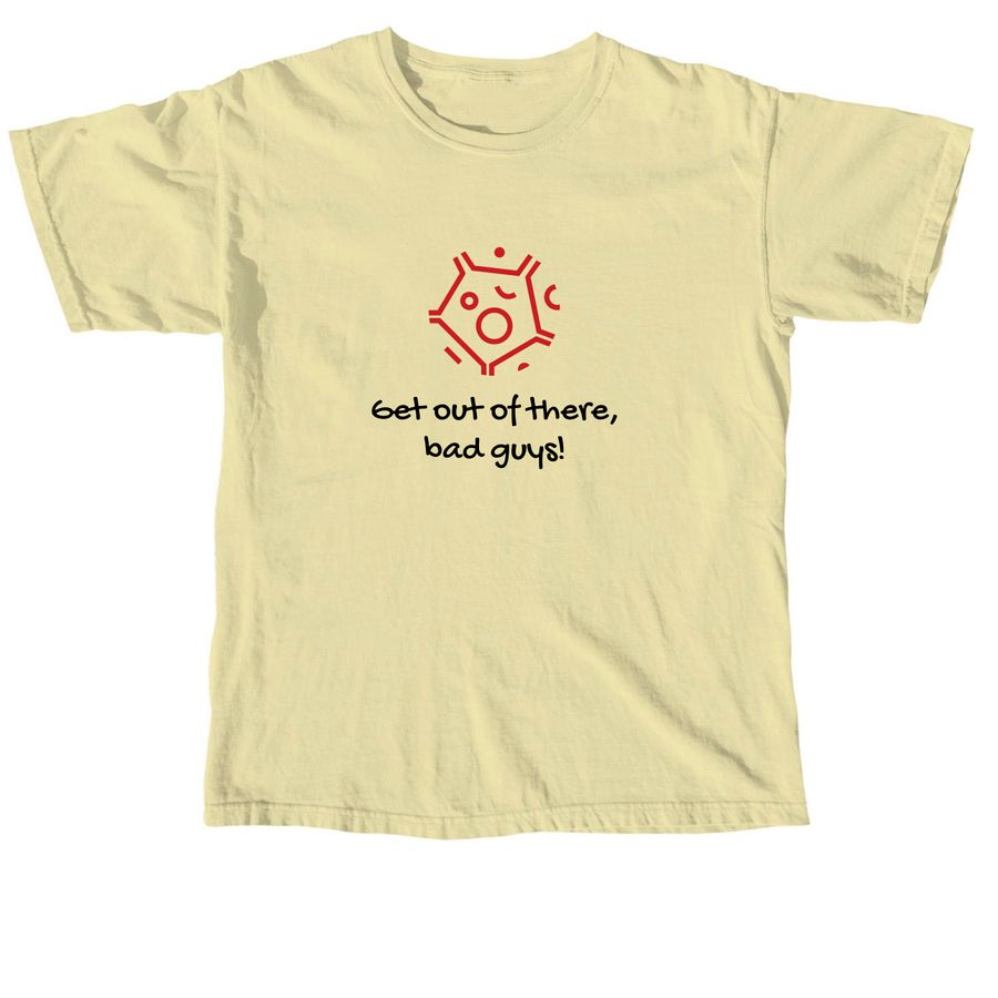 Get Out of There, Bad Guys!, a Butter Comfort Colors Unisex Tee