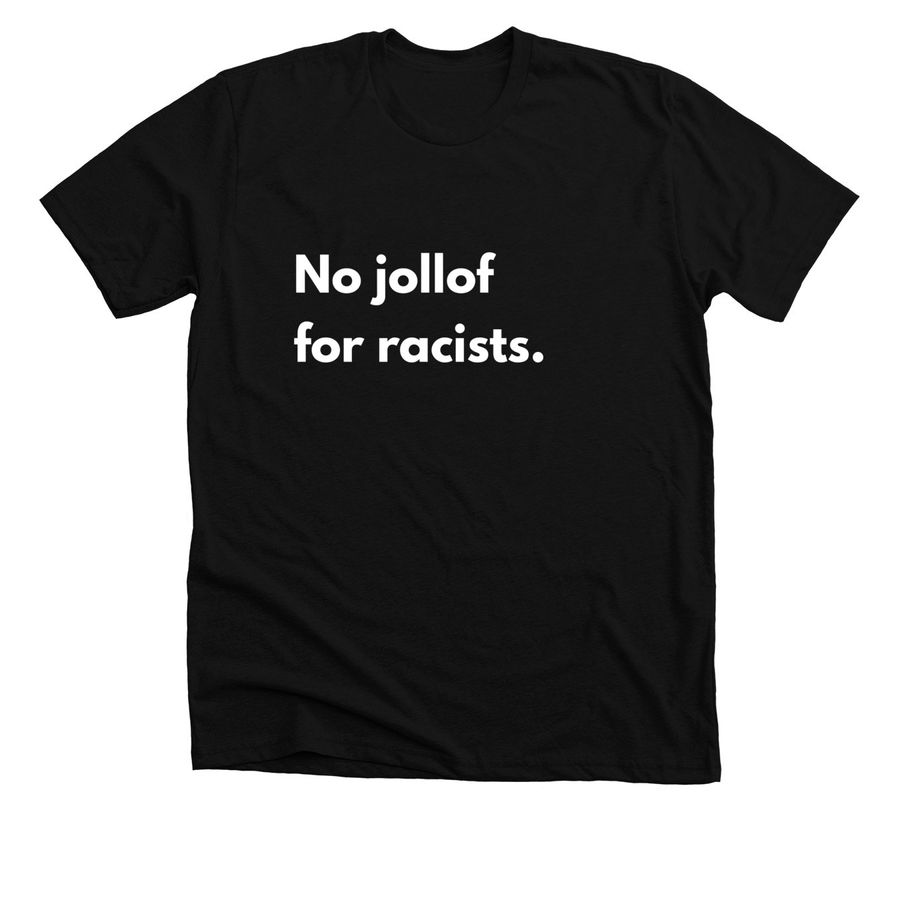 No Jollof For Racists., a Solid Black Blend Premium Unisex Tee