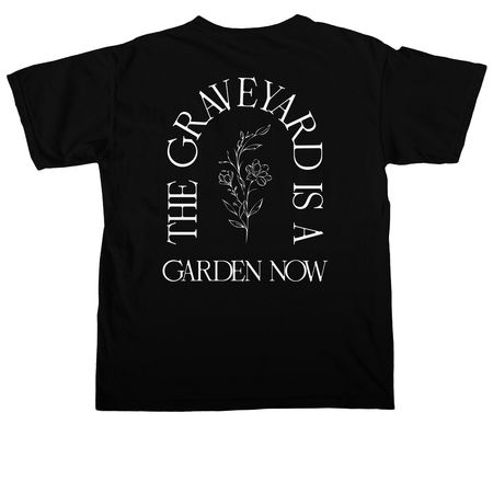 The Graveyard is a Garden Now Apparel, a Black Comfort Colors Unisex Tee (back-view)
