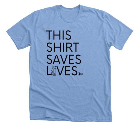 This Shirt Saves Lives, a Heather Carolina Blue Premium Unisex Tee
