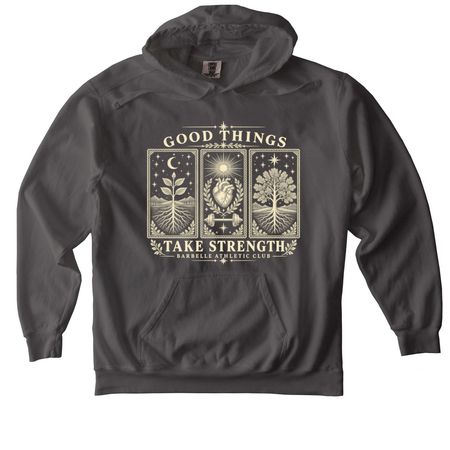 Good Things Take Strength, a Pepper Comfort Colors Pullover Hoodie