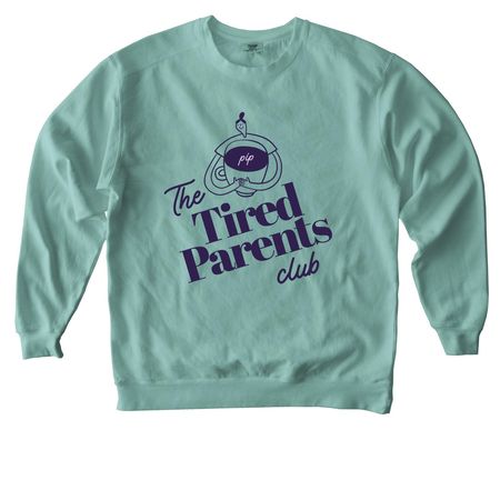 Tired Parents Club, a Seafoam Comfort Colors Crewneck Sweatshirt