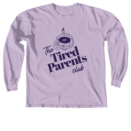 Tired Parents Club, a Orchid Comfort Colors Long Sleeve Tee