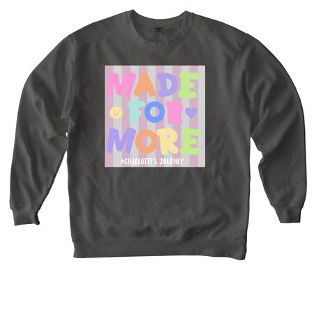 Made for More Tee, a Pepper Comfort Colors Crewneck Sweatshirt